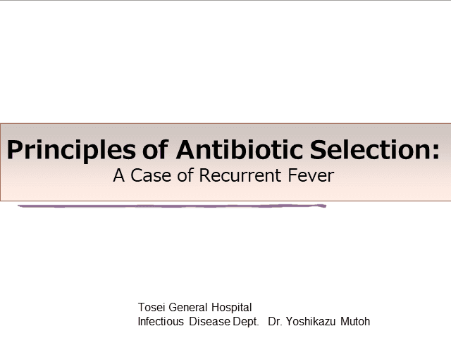 Principles of Antibiotic Selection: A Case of Recurrent Fever