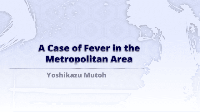 A Case of Fever in the Mertopolitan Area